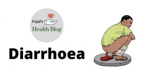 Diarrhoea | Causes , Clinical Features and Management | Kajal's Health Blog